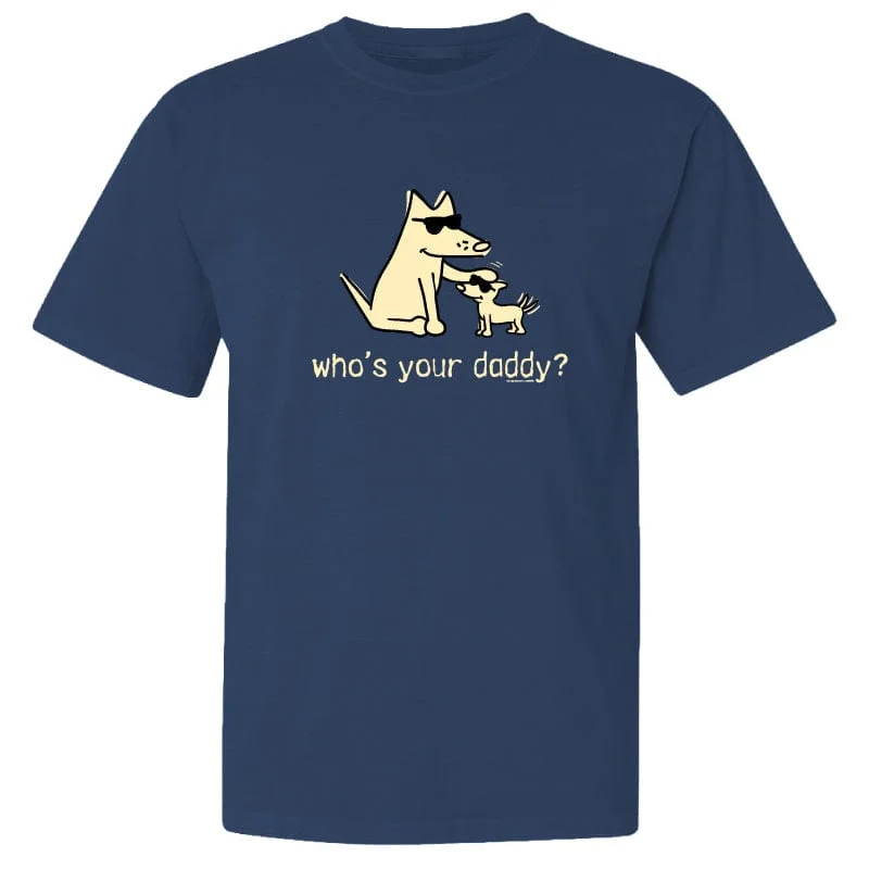 Who's Your Daddy - Classic Tee