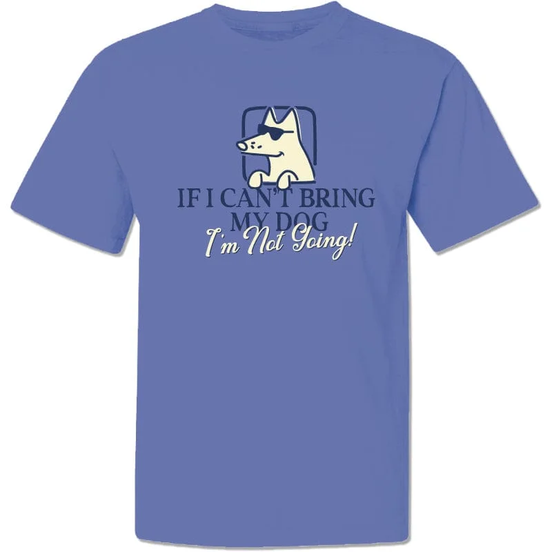 If I Can't Bring My Dog - Classic Tee